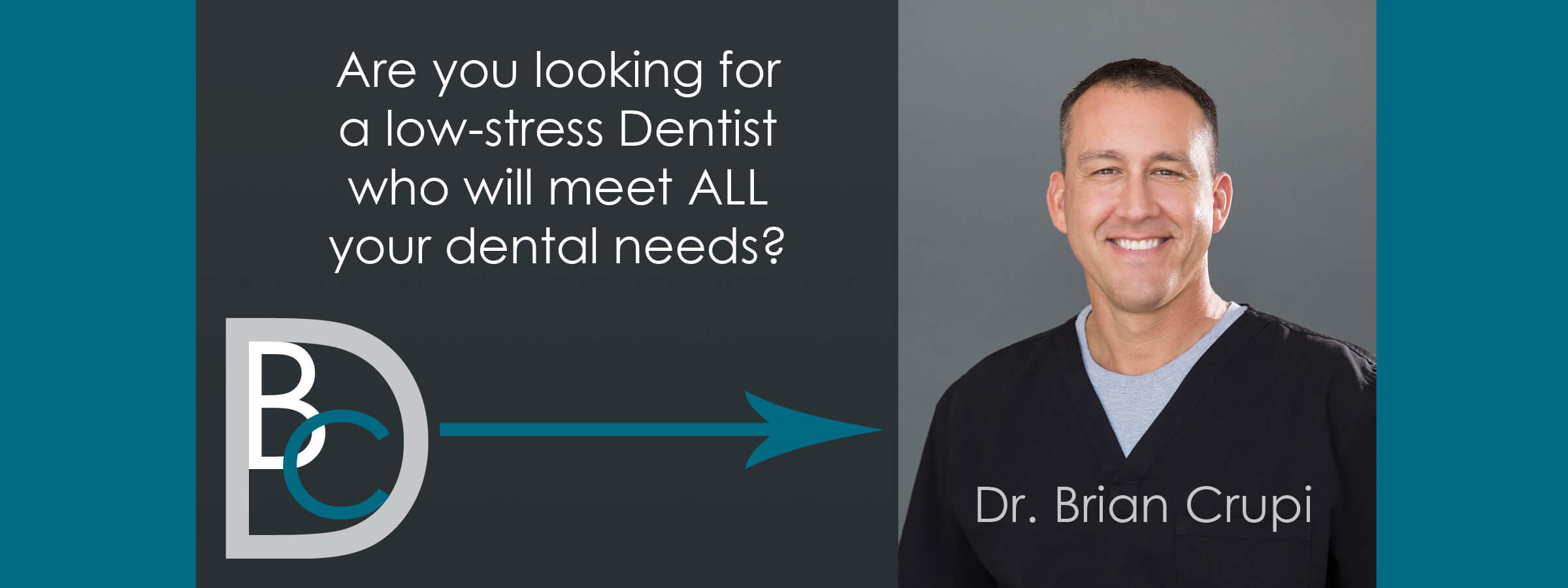 Are you looking for a low-stress dentist who will meet all your dental needs? Dr. Brian Crupi